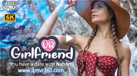180°全景VR视频：和女朋友和娜荷米约会体验VR女友相亲 超清6K 0325-10